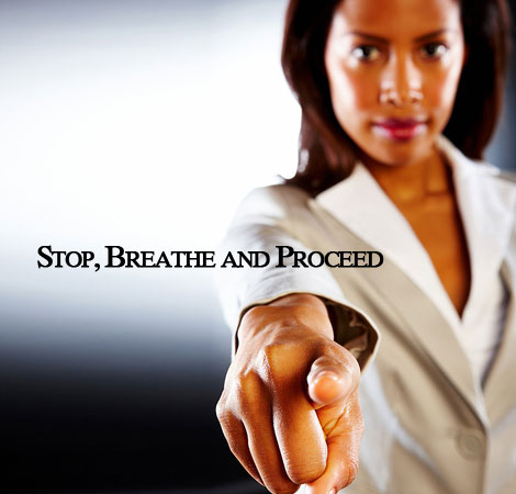 Post image for Stop, Breathe and Proceed